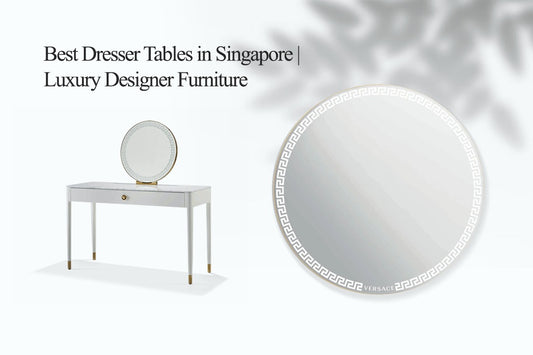 Best Dresser Tables in Singapore | Luxury Designer Furniture   